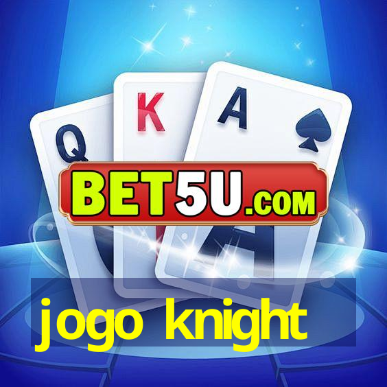 jogo knight